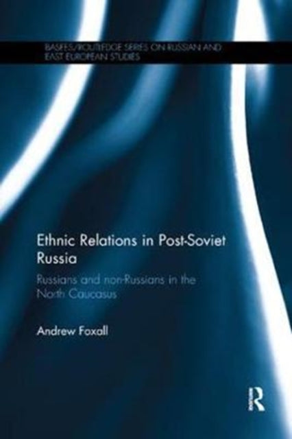 Book cover of: Ethnic Relations in Post-Soviet Russia. By: Andrew Foxall