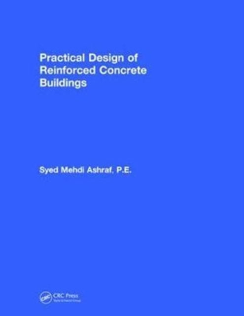 Book cover of: Practical Design of Reinforced Concrete Buildings. By: Syed Mehdi Ashraf