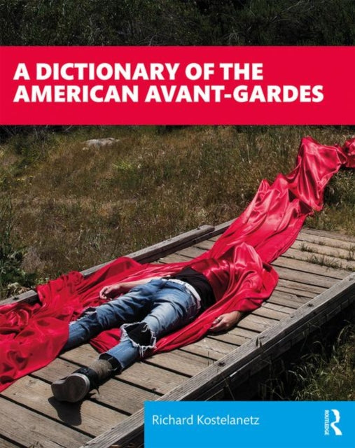 Book cover of: Dictionary of the American Avant-Gardes. By: Richard Kostelanetz