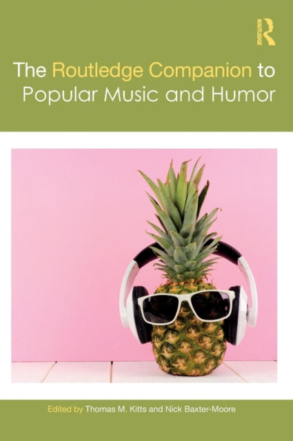 Book cover of: Routledge Companion to Popular Music and Humor. By: Thomas M. Kitts