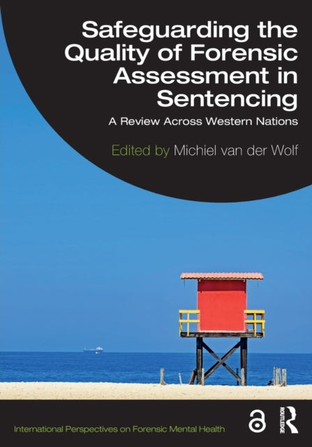 Book cover of: Safeguarding the Quality of Forensic Assessment in Sentencing. By: Michiel van der Wolf