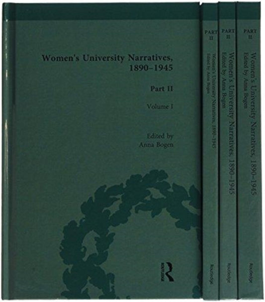 Book cover of: Women's University Narratives, 1890-1945, Part II. By: Anna Bogen