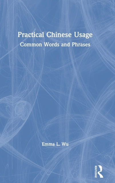 Book cover of: Practical Chinese Usage. By: Emma Lejun Wu