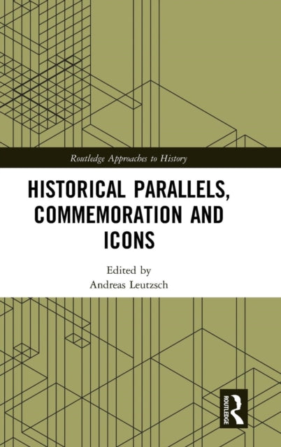 Book cover of: Historical Parallels, Commemoration and Icons. By: Andreas Leutzsch