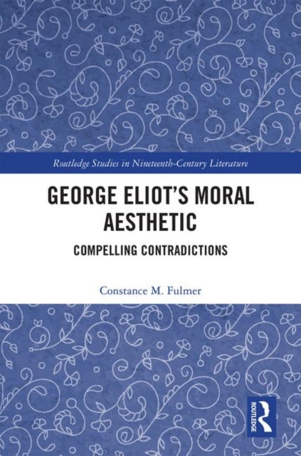 Book cover of: George Eliot’s Moral Aesthetic. By: Constance Marie Fulmer