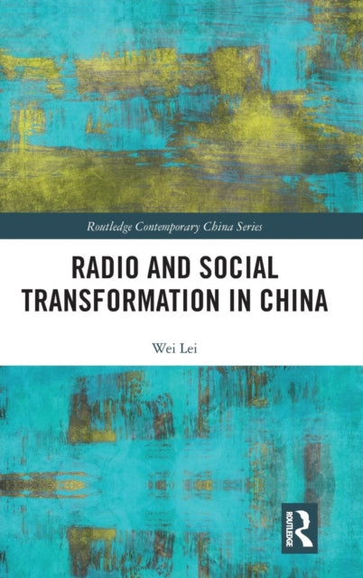 Book cover of: Radio and Social Transformation in China. By: Wei Lei