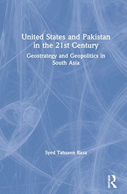 Book cover of: United States and Pakistan in the 21st Century. By: Syed Tahseen Raza