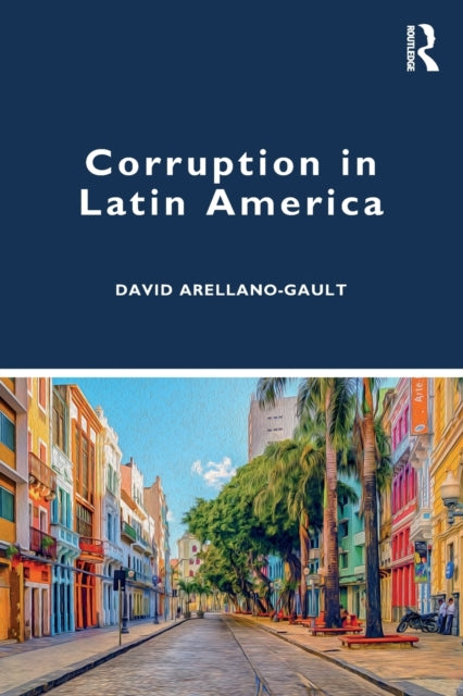 Book cover of: Corruption in Latin America. By: David Arellano-Gault