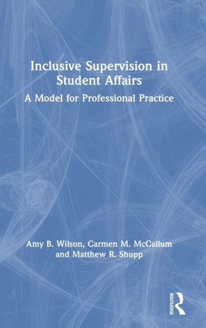 Book cover of: Inclusive Supervision in Student Affairs. By: Amy B. Wilson
