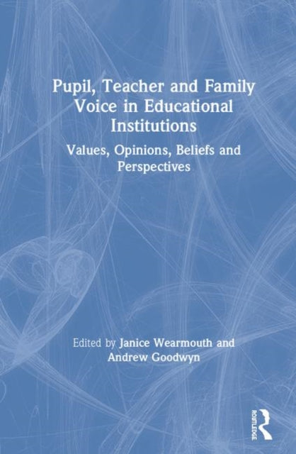 Book cover of: Pupil, Teacher and Family Voice in Educational Institutions. By: Janice Wearmouth