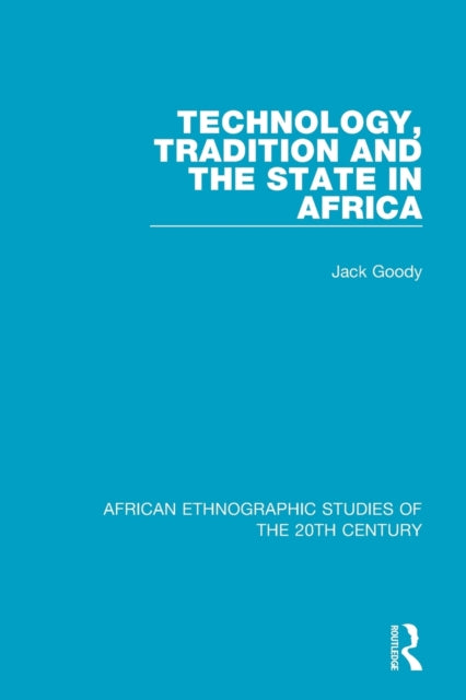 Book cover of: Technology, Tradition and the State in Africa. By: Jack Goody