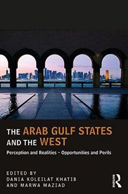 Book cover of: Arab Gulf States and the West. By: Dania Koleilat Khatib
