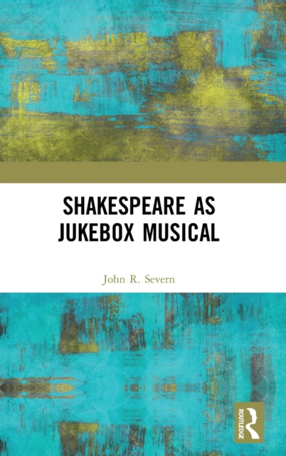 Book cover of: Shakespeare as Jukebox Musical. By: John Robertson Severn