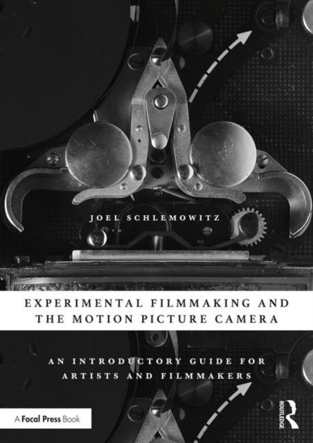 Book cover of: Experimental Filmmaking and the Motion Picture Camera. By: Joel Schlemowitz