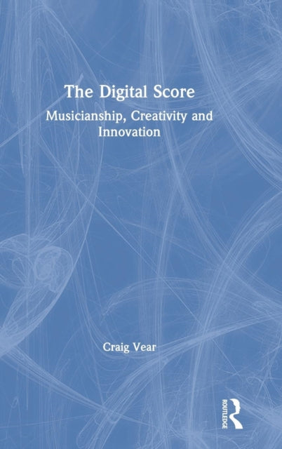 Book cover of: Digital Score. By: Craig Vear