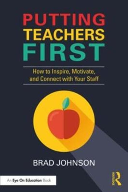 Book cover of: Putting Teachers First. By: Brad Johnson