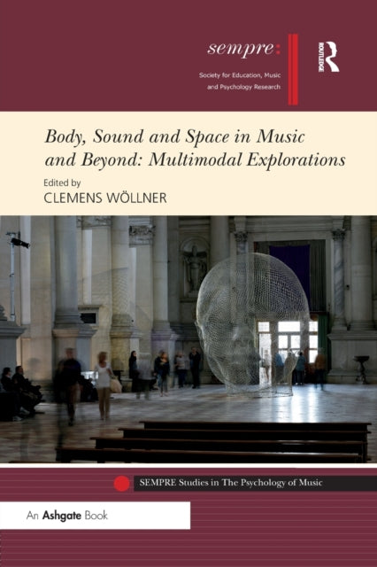 Book cover of: Body, Sound and Space in Music and Beyond: Multimodal Explorations. By: Clemens Wöllner