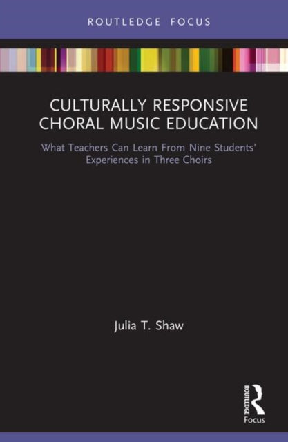 Book cover of: Culturally Responsive Choral Music Education. By: Julia T. Shaw
