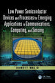 Book cover of: Low Power Semiconductor Devices and Processes for Emerging Applications in Communications, Computing, and Sensing. By: Sumeet Walia