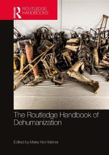 Book cover of: Routledge Handbook of Dehumanization. By: Maria E. Kronfeldner