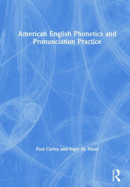 Book cover of: American English Phonetics and Pronunciation Practice. By: Paul Carley