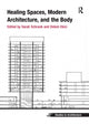 Book cover of: Healing Spaces, Modern Architecture, and the Body. By: Sarah Schrank