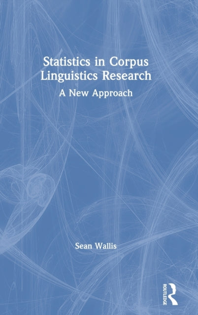 Book cover of: Statistics in Corpus Linguistics Research. By: Sean Wallis