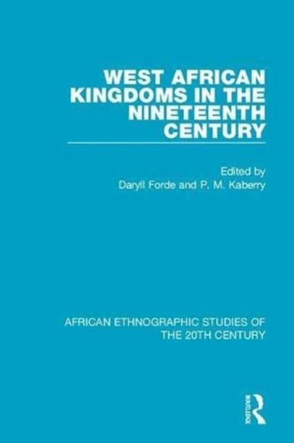 Book cover of: West African Kingdoms in the Nineteenth Century. By: Daryll Forde