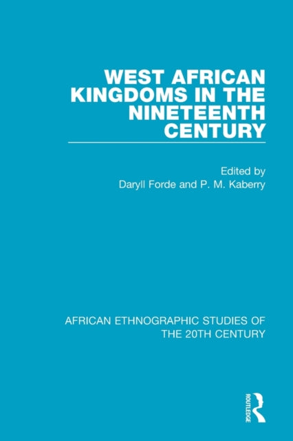 Book cover of: West African Kingdoms in the Nineteenth Century. By: Daryll Forde