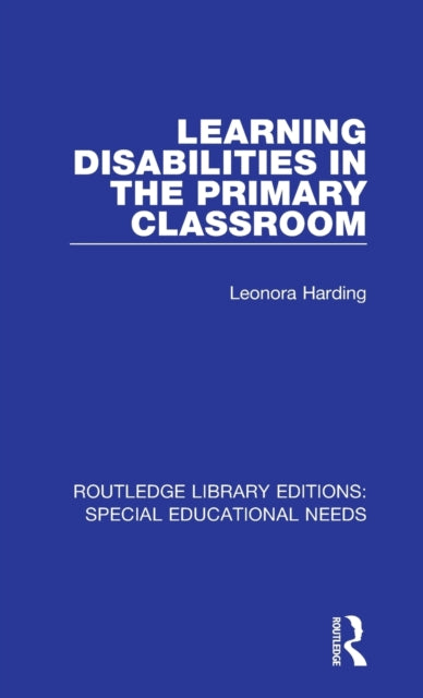 Book cover of: Learning Disabilities in the Primary Classroom. By: Leonora Harding