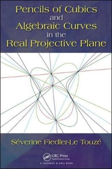 Book cover of: Pencils of Cubics and Algebraic Curves in the Real Projective Plane. By: Séverine Fiedler - Le Touzé