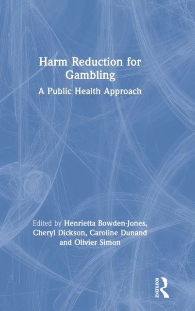 Book cover of: Harm Reduction for Gambling. By: Henrietta Bowden-Jones
