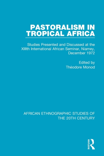 Book cover of: Pastoralism in Tropical Africa. By: Théodore Monod