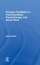Book cover of: Process Facilitation in Psychoanalysis, Psychotherapy and Social Work. By: Sylvia O'Neill