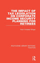 Book cover of: Impact of Tax Legislation on Corporate Income Security Planning for Retirees. By: Ruth Ylvisaker Winger