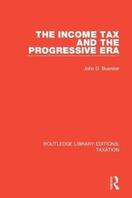 Book cover of: Income Tax and the Progressive Era. By: John D. Buenker