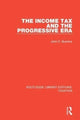 Book cover of: Income Tax and the Progressive Era. By: John D. Buenker