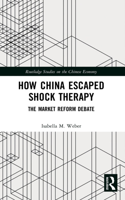 Book cover of: How China Escaped Shock Therapy. By: Isabella M. Weber