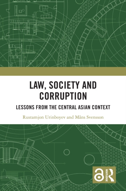 Book cover of: Law, Society and Corruption. By: Rustamjon Urinboyev