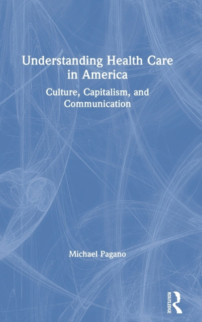 Book cover of: Understanding Health Care in America. By: Michael Pagano
