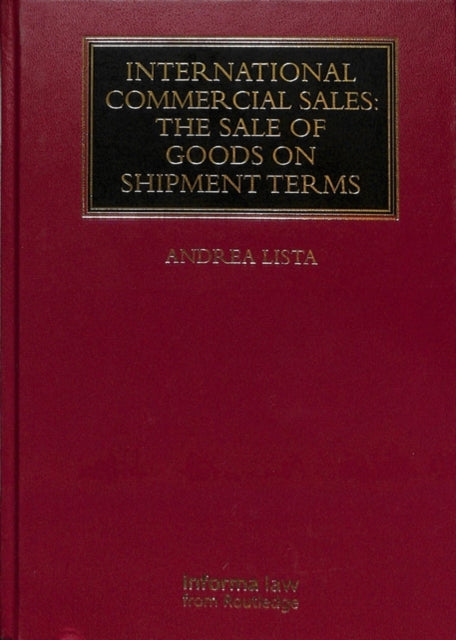 Book cover of: International Commercial Sales: The Sale of Goods on Shipment Terms. By: Andrea Lista