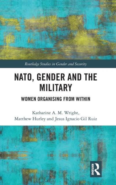 Book cover of: NATO, Gender and the Military. By: Katherine A. M. Wright