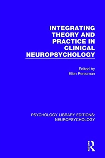 Book cover of: Integrating Theory and Practice in Clinical Neuropsychology. By: Ellen Perecman