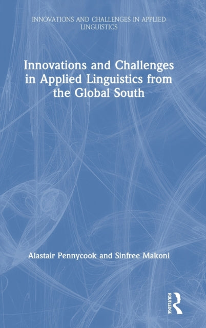 Book cover of: Innovations and Challenges in Applied Linguistics from the Global South. By: Alastair Pennycook