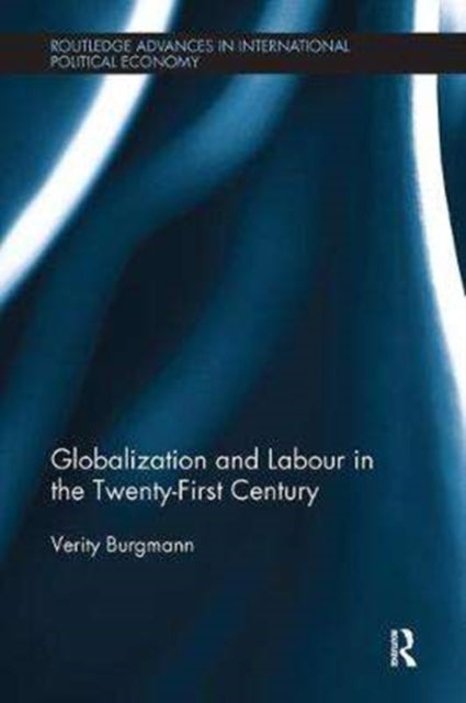 Book cover of: Globalization and Labour in the Twenty-First Century. By: Verity Burgmann