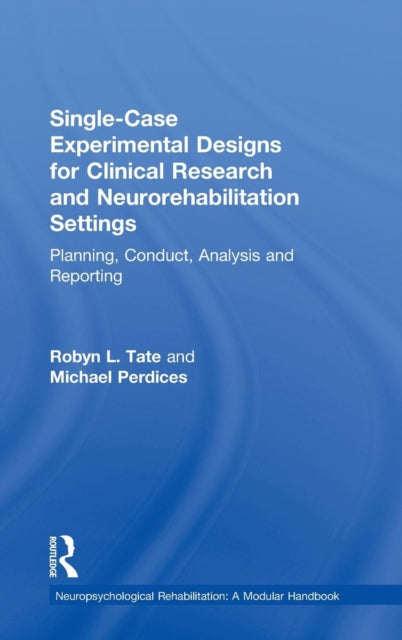 Book cover of: Single-Case Experimental Designs for Clinical Research and Neurorehabilitation Settings. By: Robyn Tate