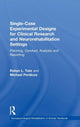 Book cover of: Single-Case Experimental Designs for Clinical Research and Neurorehabilitation Settings. By: Robyn Tate