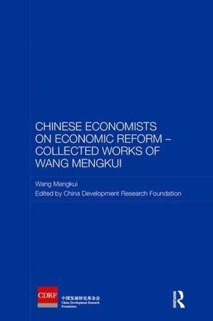 Book cover of: Chinese Economists on Economic Reform – Collected Works of Wang Mengkui. By: Wang Mengkui