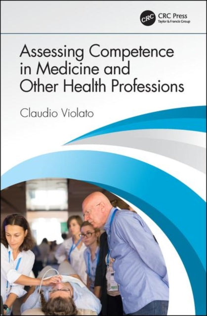 Book cover of: Assessing Competence in Medicine and Other Health Professions. By: Claudio Violato