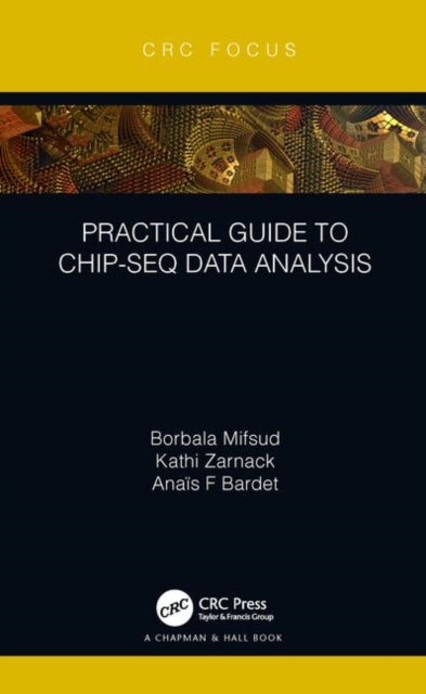 Book cover of: Practical Guide to ChIP-seq Data Analysis. By: Borbala Mifsud